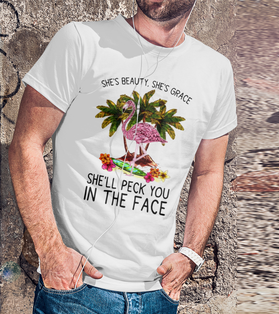 She's Beauty She's Grace Flamingo Tropical Palm Theme She'll Peck You In The Face T-Shirt