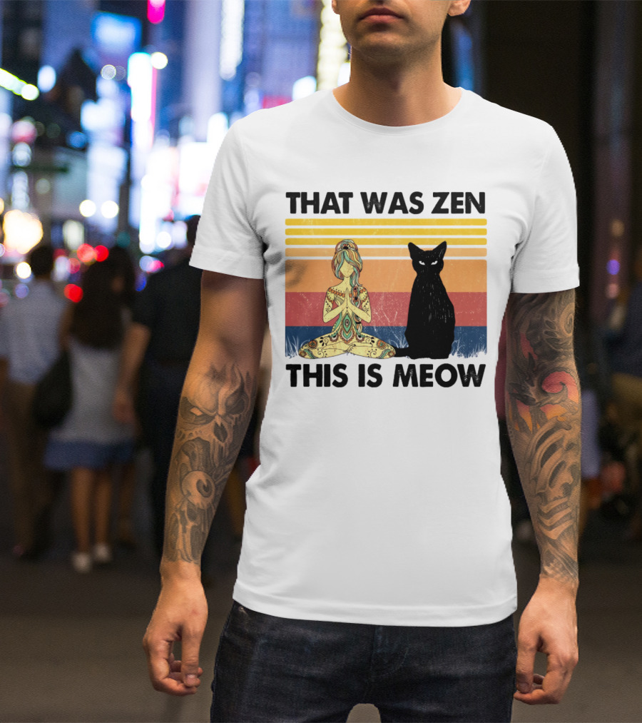 That Was Zen This Is Meow Yoga Cat Retro Vibes T-Shirt