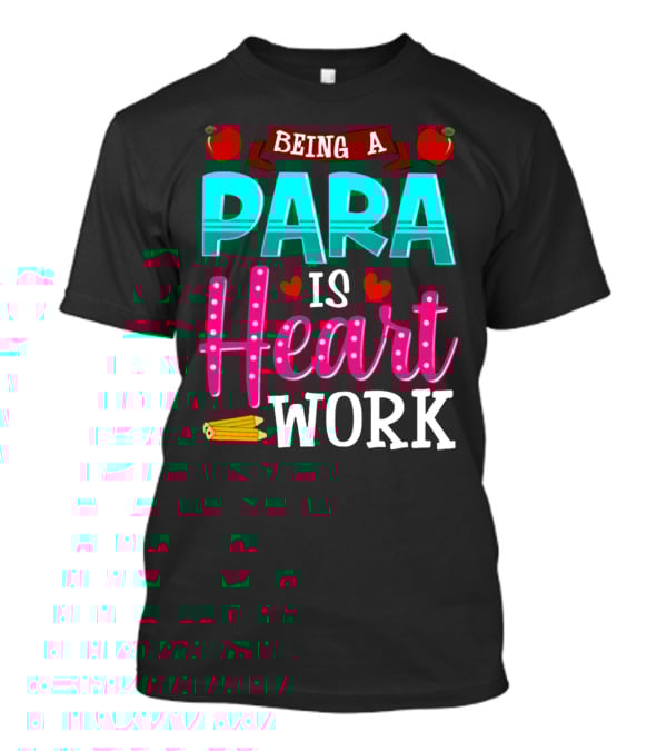 BEING A PARA IS HEART WORK T-Shirt