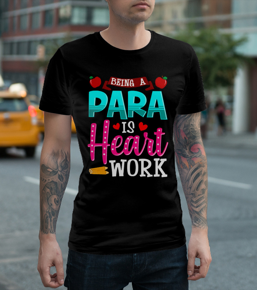 BEING A PARA IS HEART WORK T-Shirt