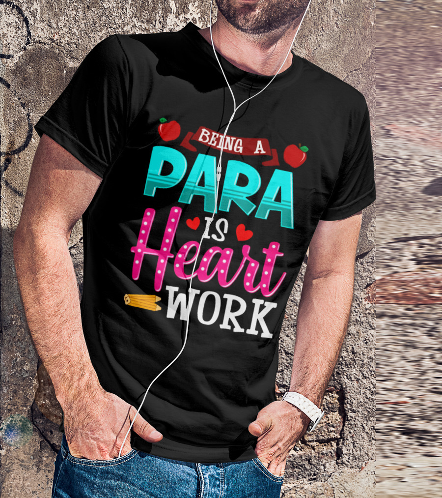 BEING A PARA IS HEART WORK T-Shirt