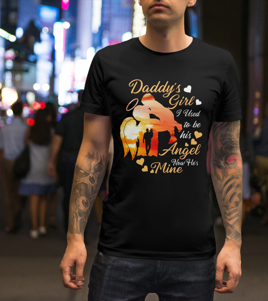 Daddy's Girl I Used To Be His Angel Now He's Mine Hearts Sunset T-Shirt