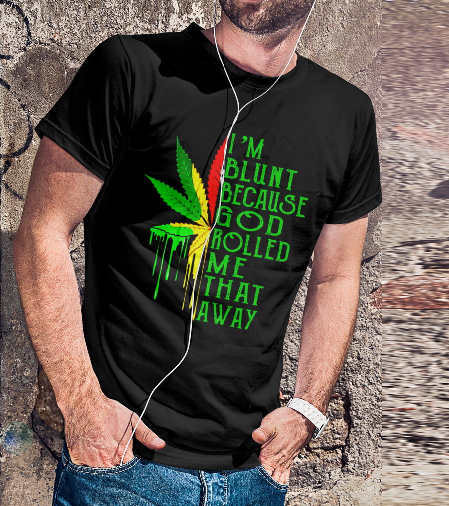 I'm Blunt Because God Rolled Me That Away Cannabis Leaf Jamaican Colors T-Shirt
