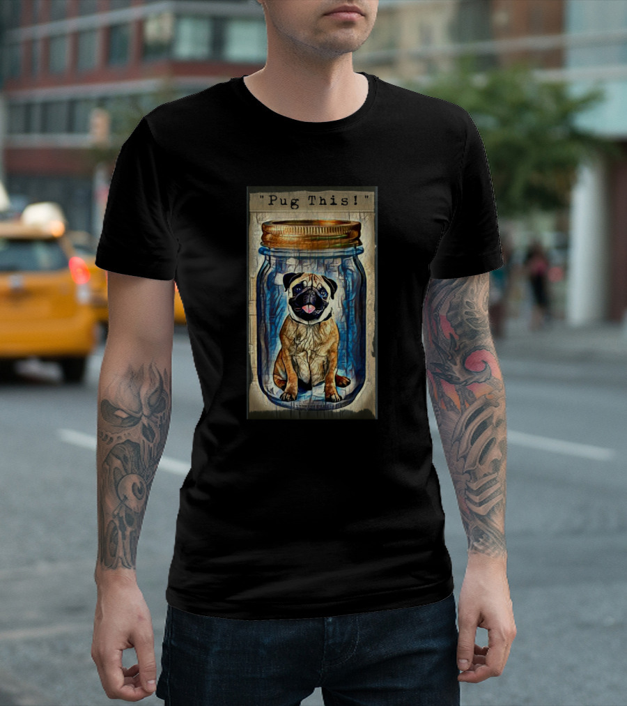 Pug This - Adorable Pug Inside A Vintage Mason Jar T-Shirt