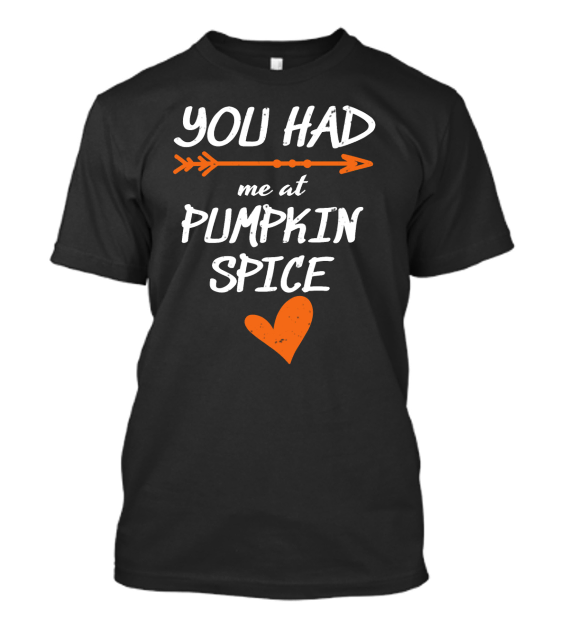 You Had Me At Pumpkin Spice Autumn Fall Season Heart And Arrow T-Shirt