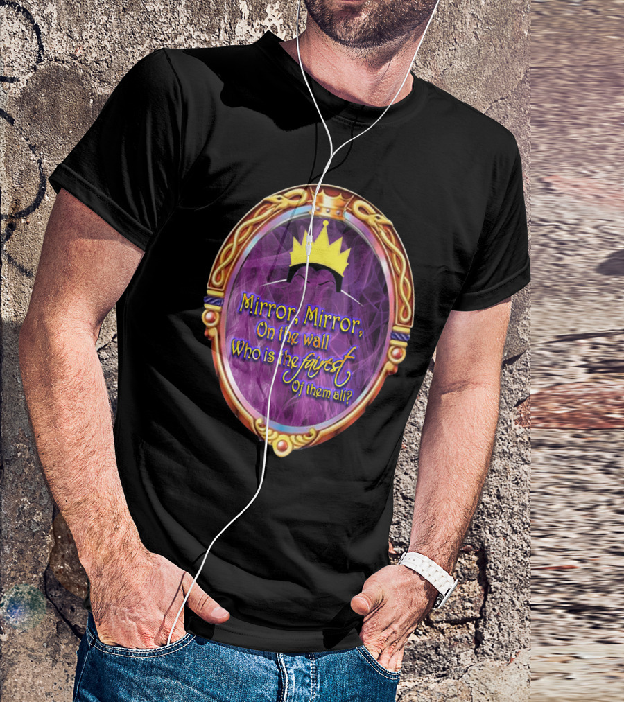 Mirror Mirror On The Wall Who Is The Fairest Of Them All? Crowned Magic Mirror T-Shirt