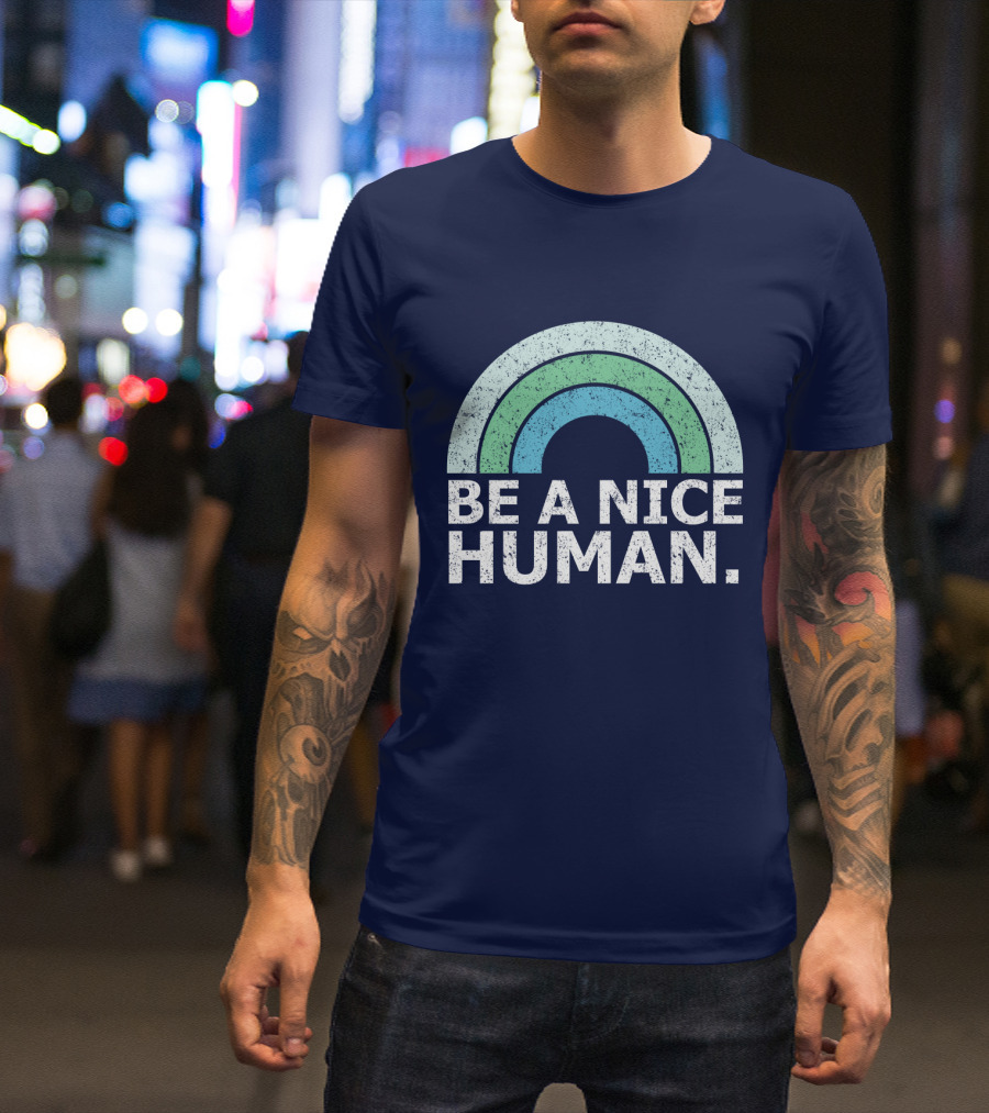 BE A NICE HUMAN Rainbow T-Shirt