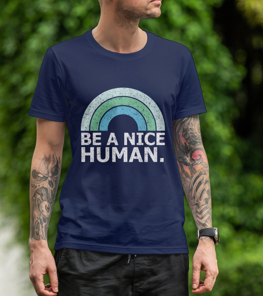 BE A NICE HUMAN Rainbow T-Shirt