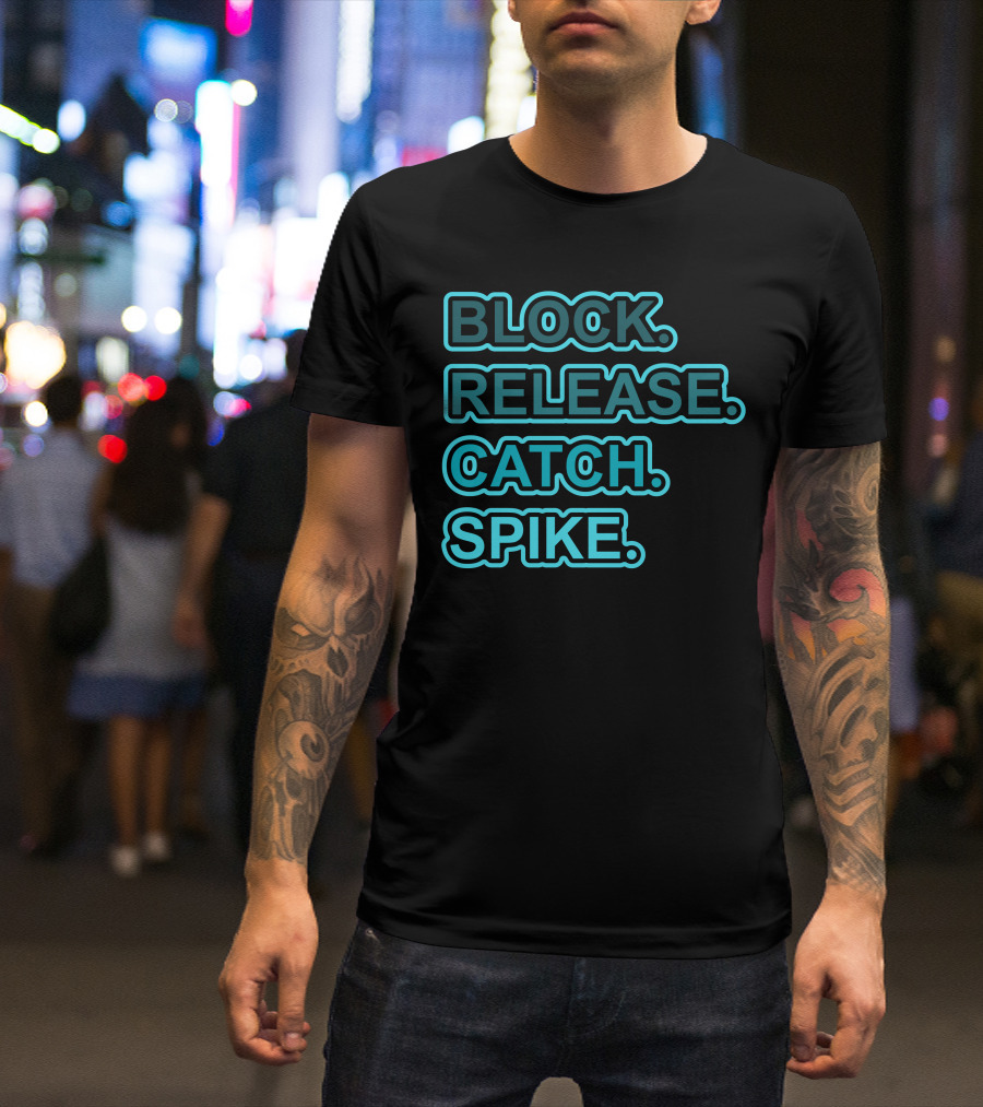 BLOCK RELEASE CATCH SPIKE T-Shirt