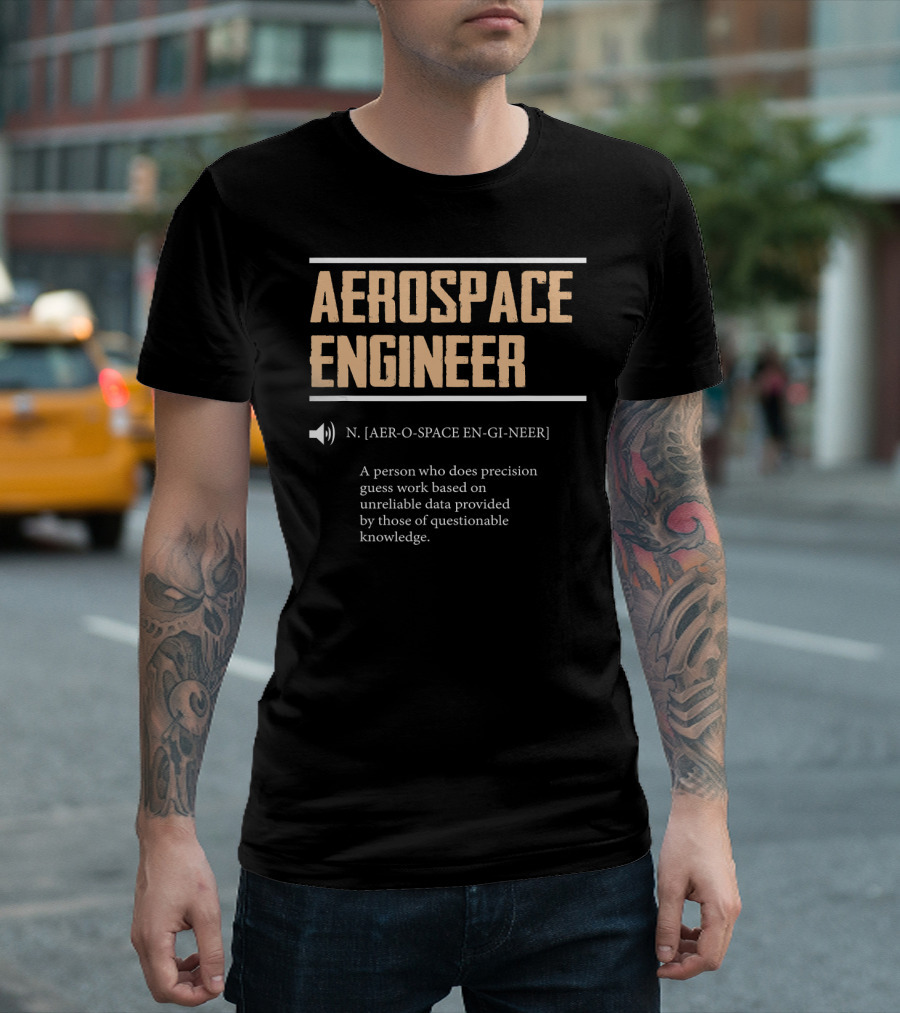 Aerospace Engineer Definition Precision Guesswork Humor T-Shirt