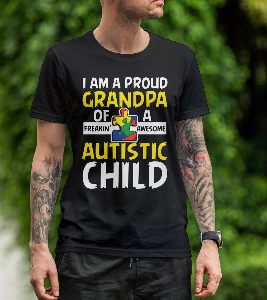 I Am A Proud Grandpa Of A Freakin' Awesome Autistic Child T-Shirt