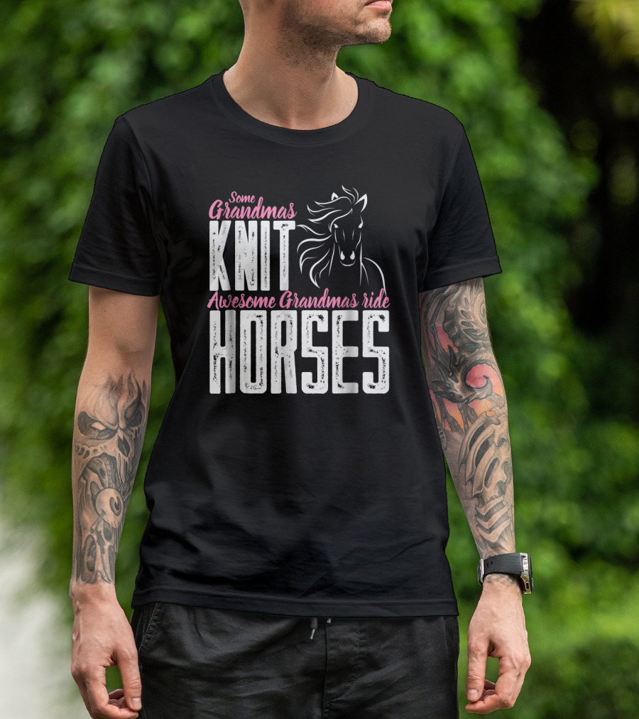 Some Grandmas Knit Horses Awesome Grandmas Ride Horses T-Shirt