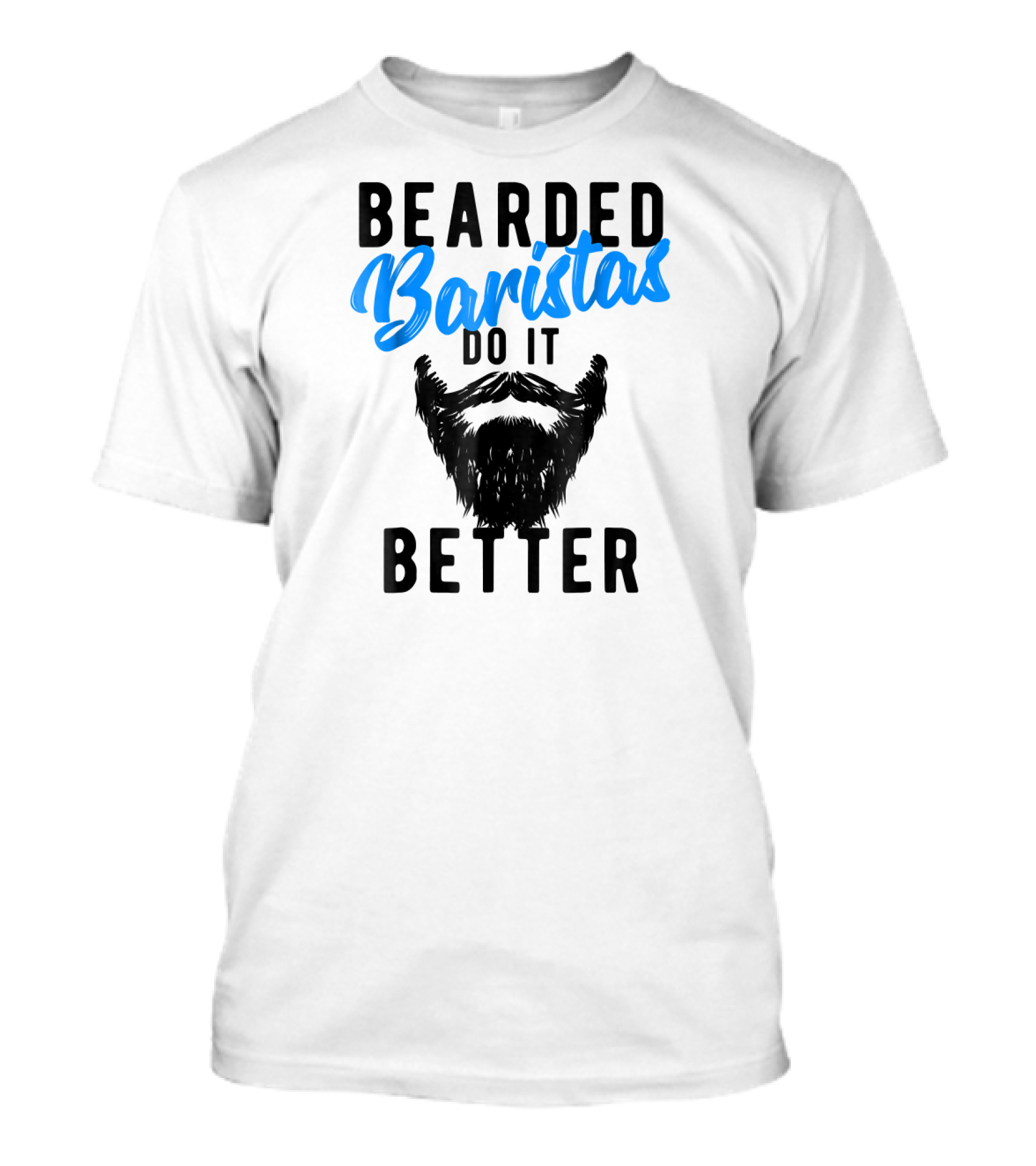 Bearded Baristas Do It Better Beard T-Shirt