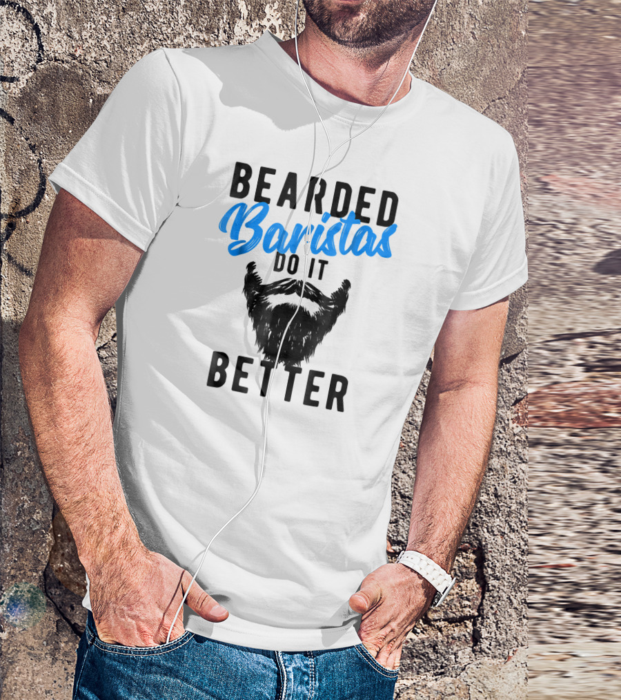 Bearded Baristas Do It Better Beard T-Shirt