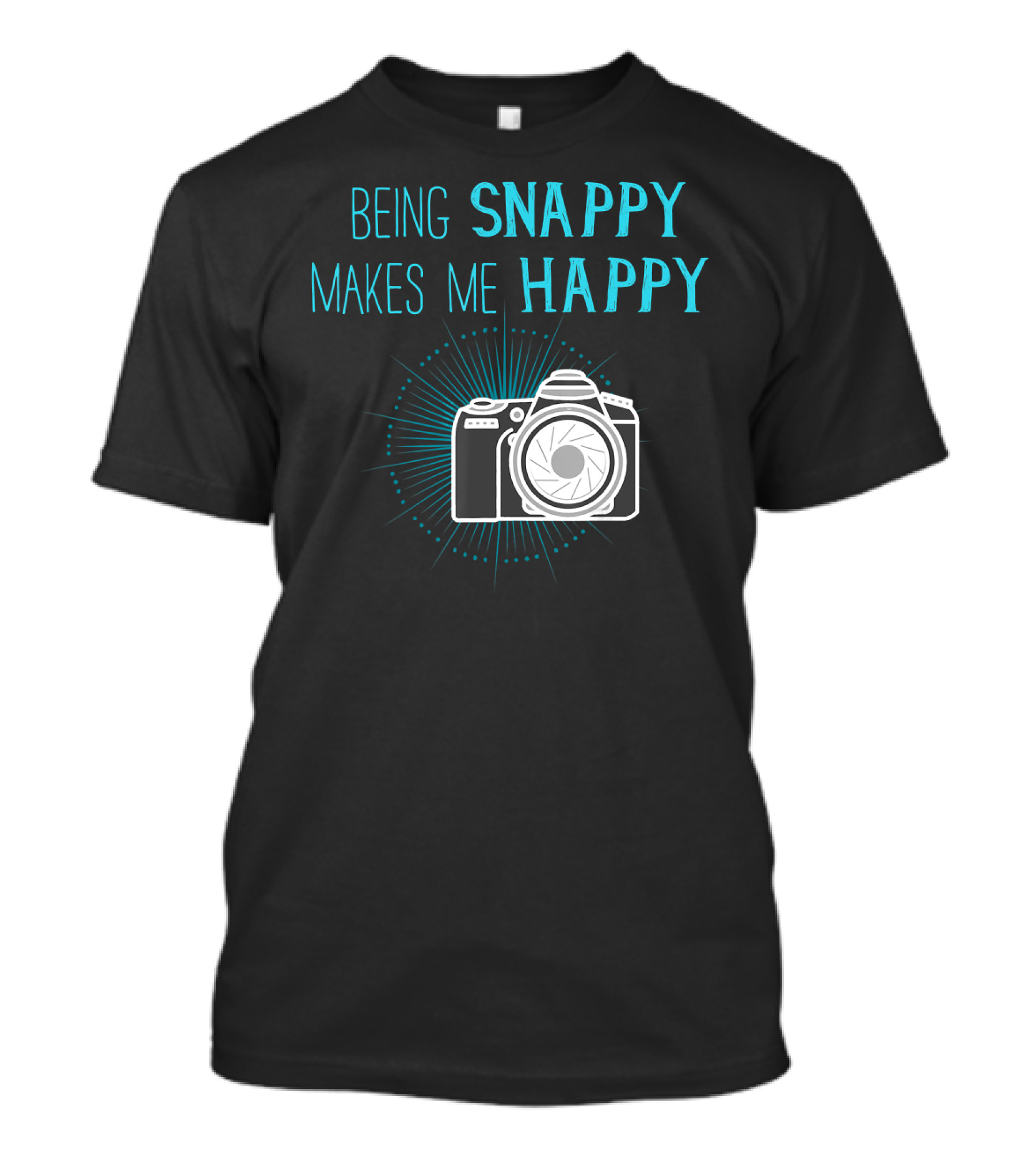 Being Snappy Makes Me Happy Funny Photog Camera T-Shirt