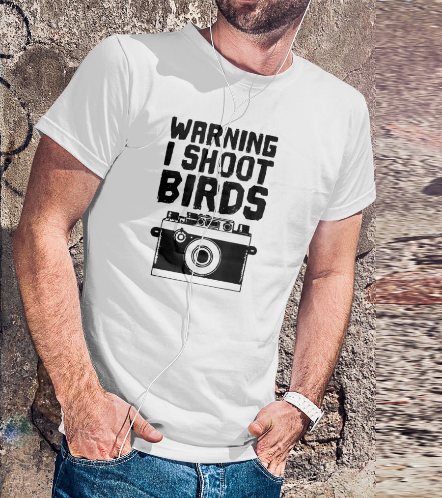 Warning I Shoot Birds Camera Humor T-Shirt