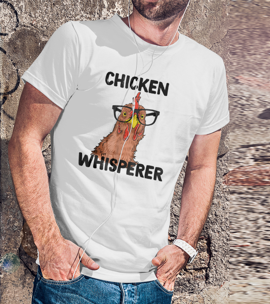 Chicken Whisperer Funny Farm Chicken With Glasses T-Shirt