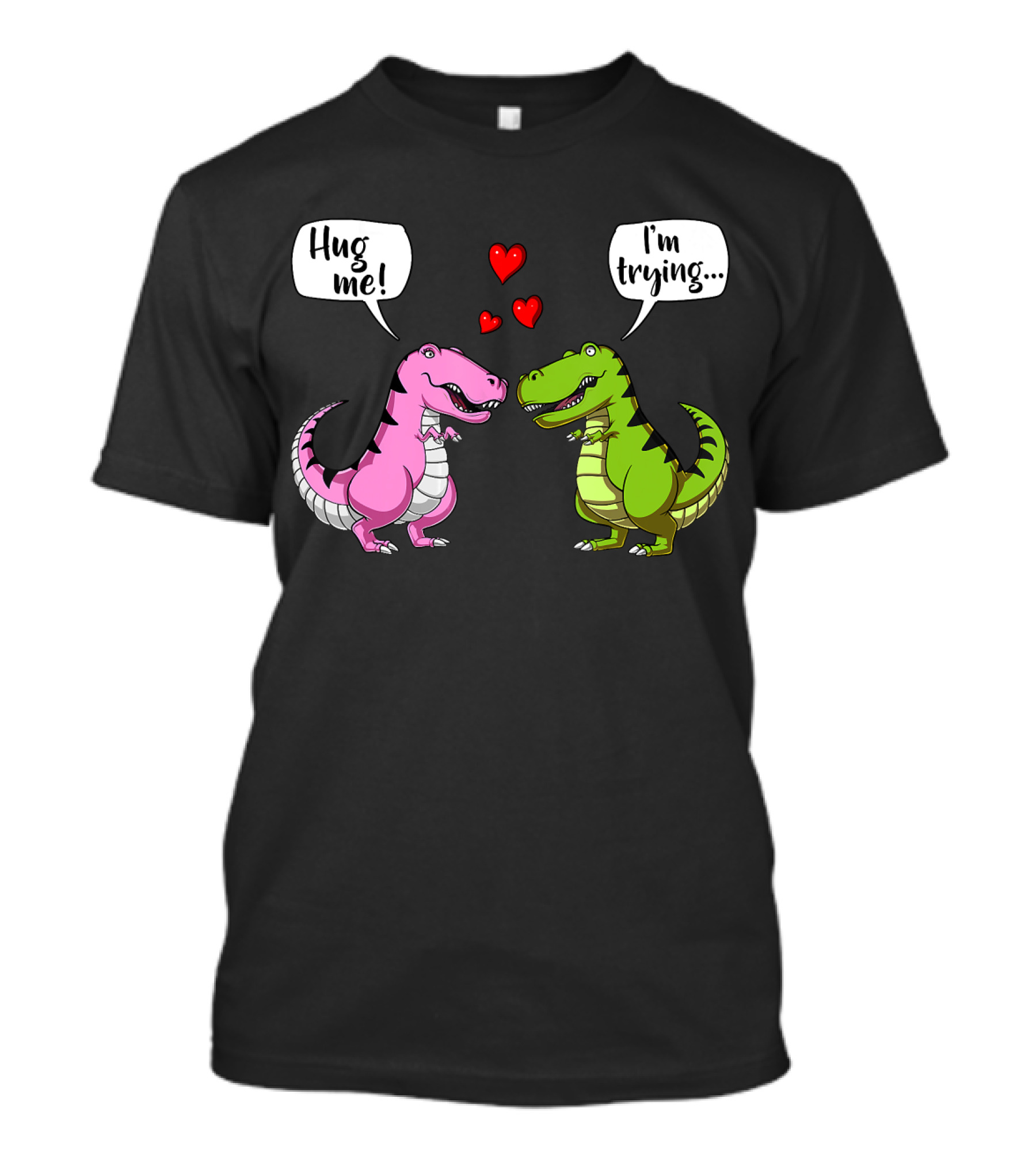 Hug Me I'm Trying Cute Rex Dinosaur Couple With Hearts T-Shirt