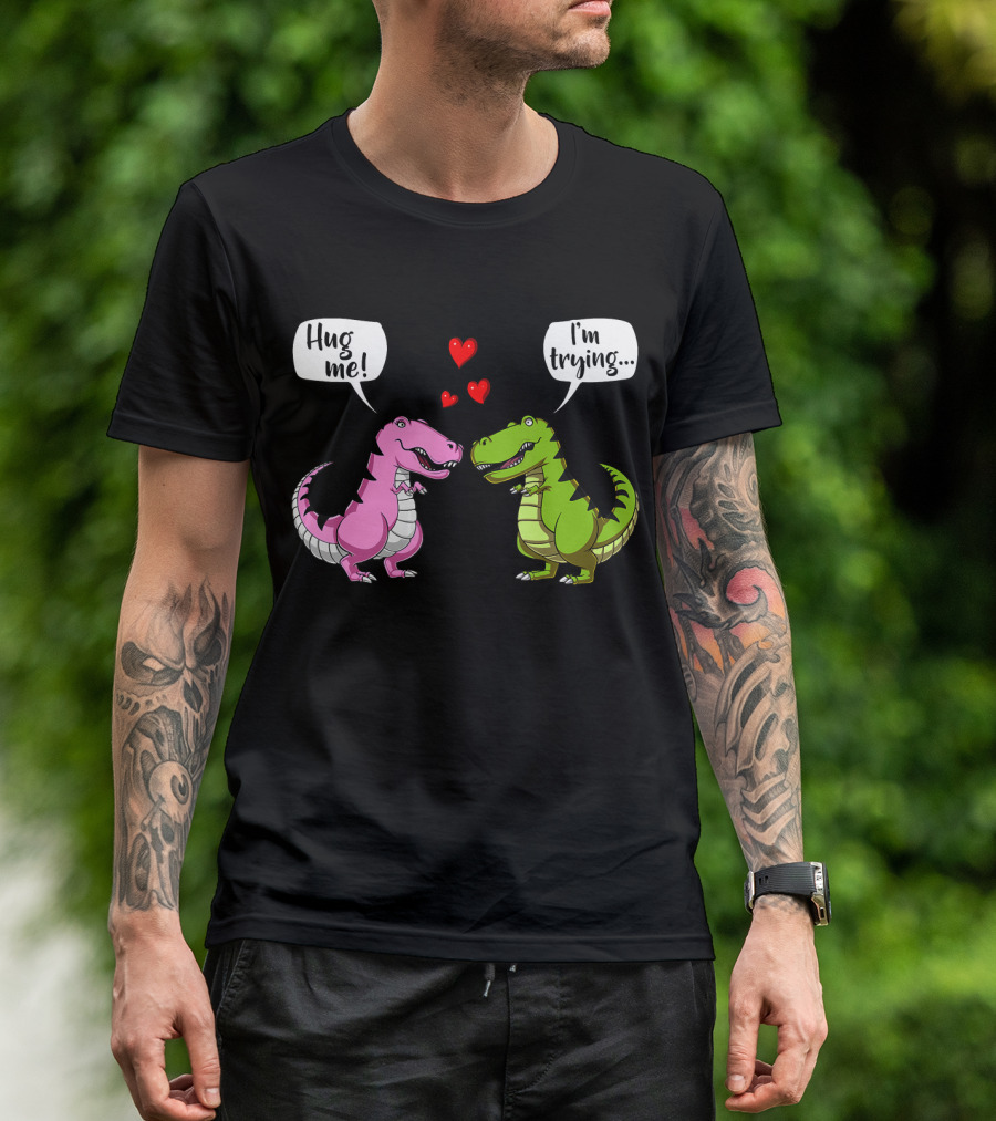 Hug Me I'm Trying Cute Rex Dinosaur Couple With Hearts T-Shirt
