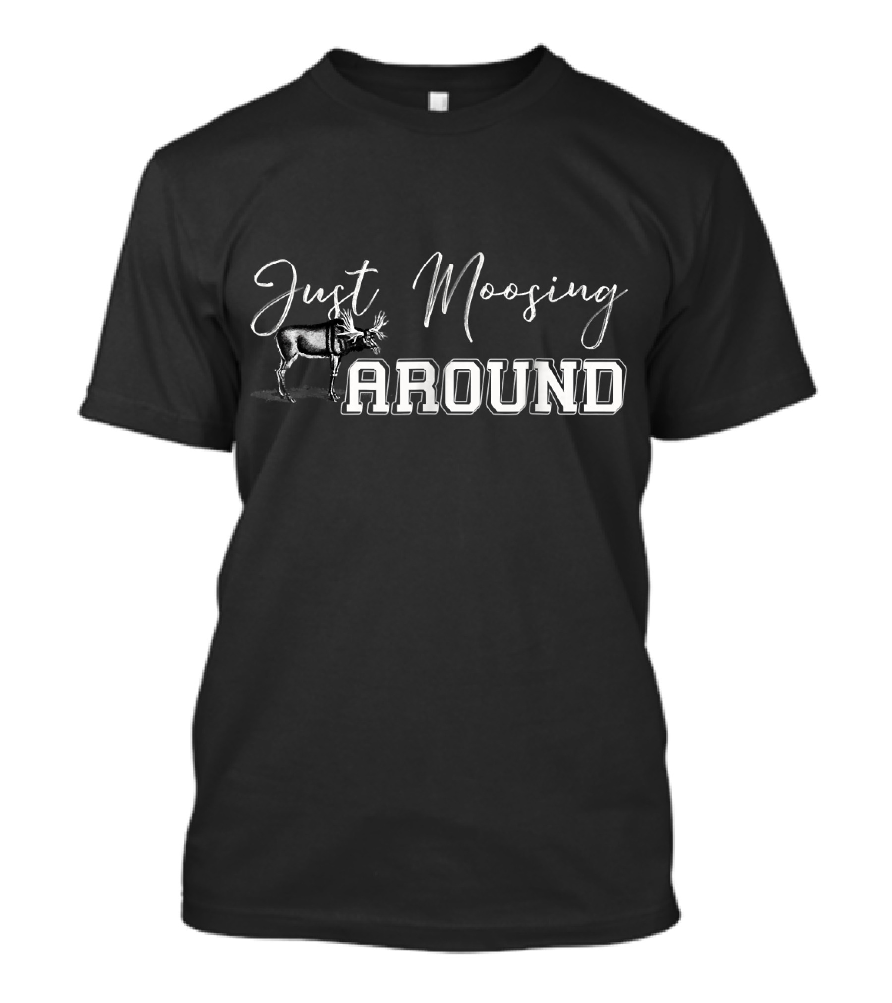 Just Moosing Around Deer Antler Humor T-Shirt