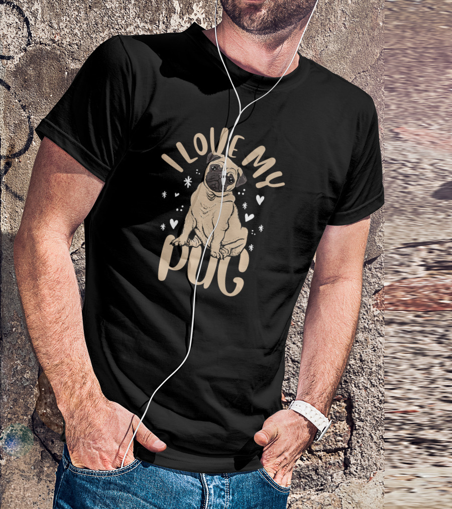 I Love My Pug Dog Lover Idea Pet Dog Breeder Pug T-Shirt