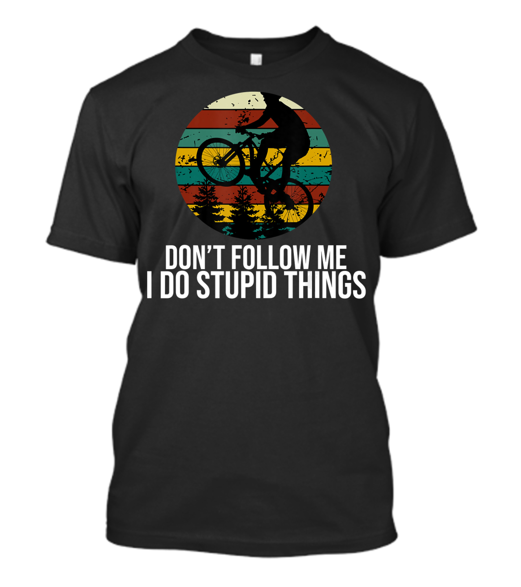 Don't Follow Me I Do Stupid Things Mountain Bike Silhouette Retro Stripes Forest Adventure T-Shirt