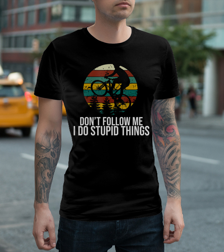 Don't Follow Me I Do Stupid Things Mountain Bike Silhouette Retro Stripes Forest Adventure T-Shirt
