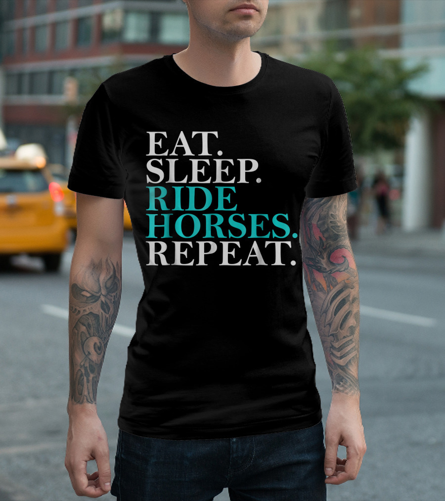 Eat Sleep Ride Horses Repeat Funny Horseback Riding Humor T-Shirt
