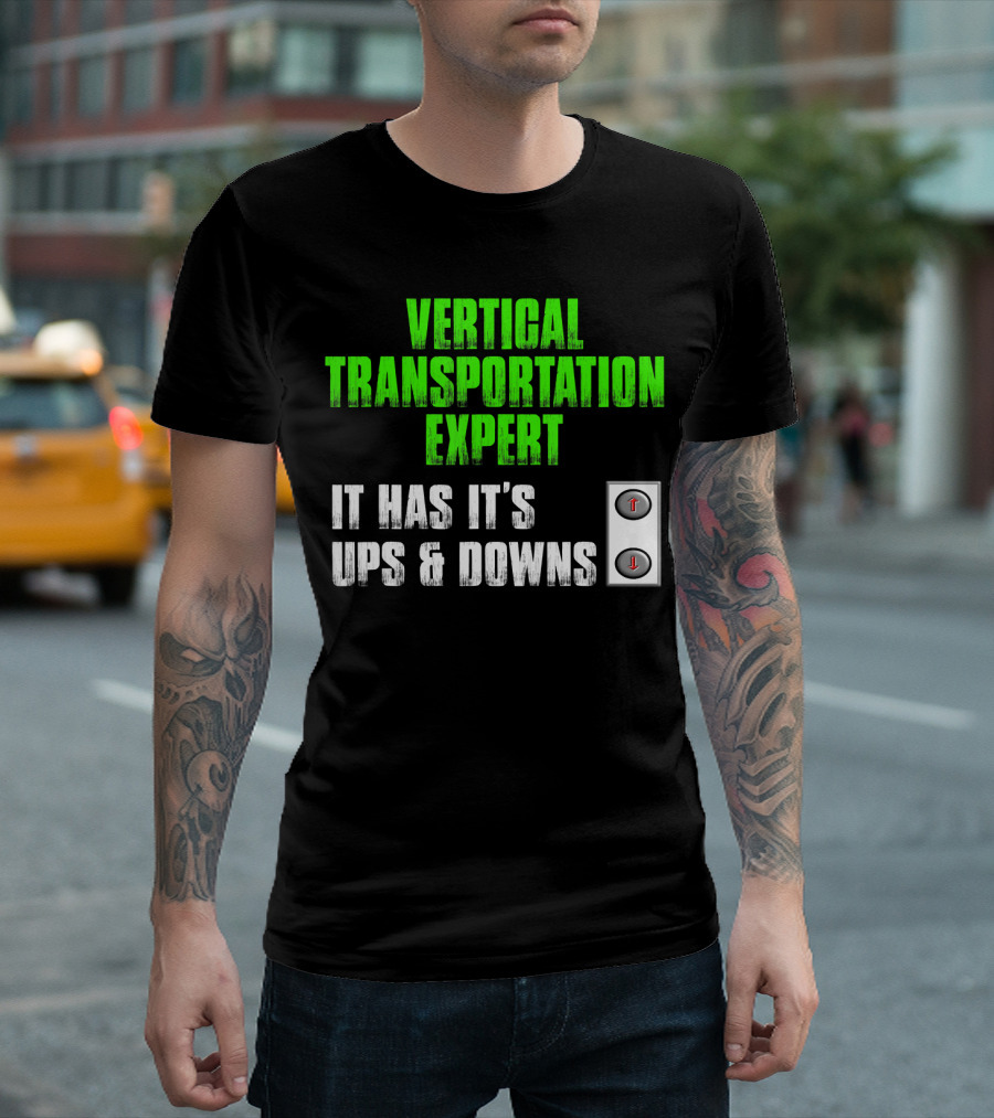 Vertical Transportation Expert It Has It's Ups and Downs T-Shirt