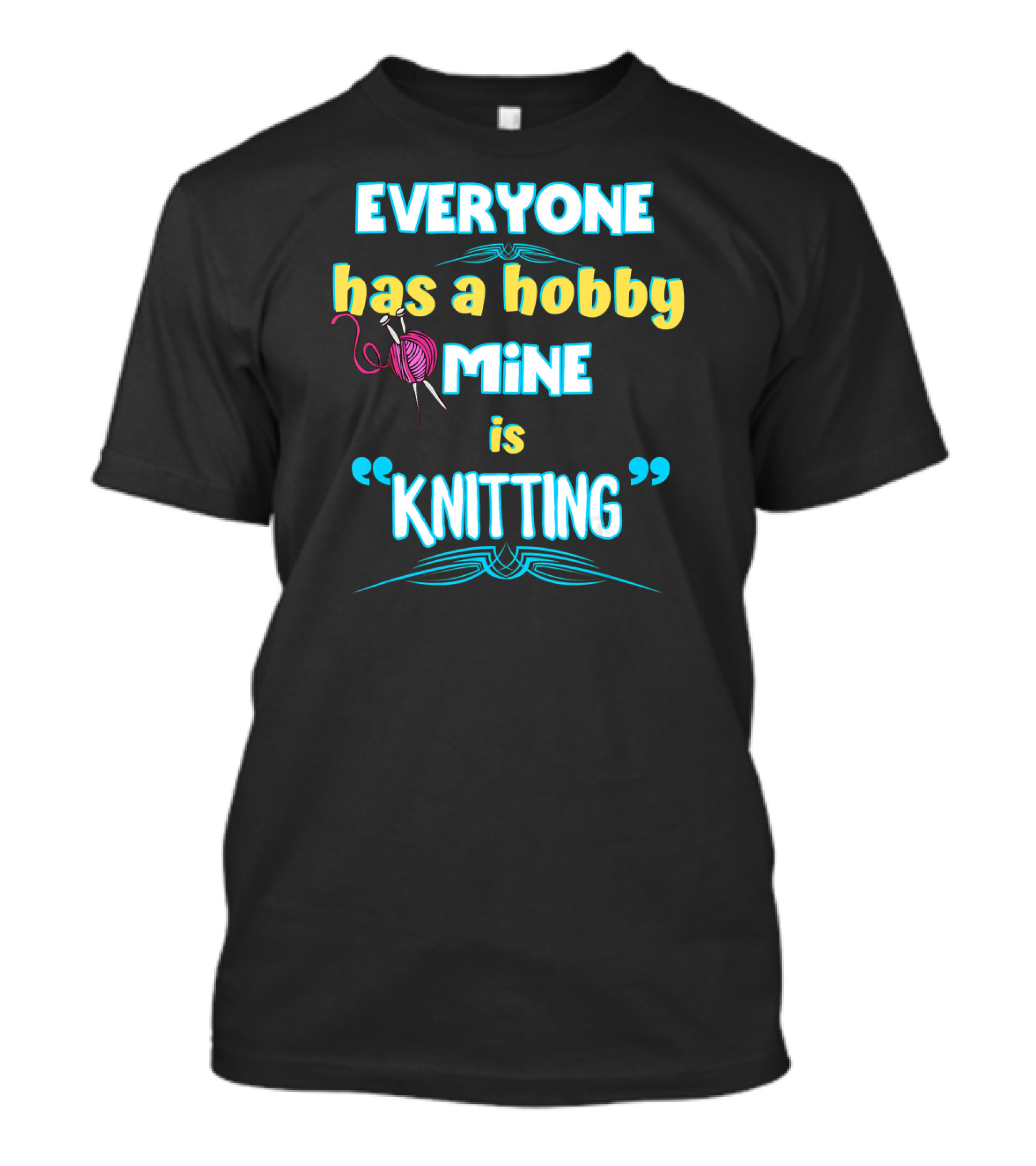 Everyone Has A Hobby Mine Is Knitting T-Shirt