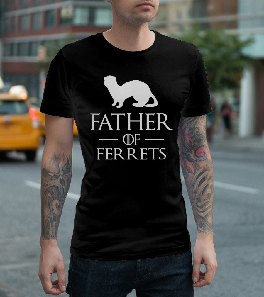 Father Of Ferrets Game Sword Thrones T-Shirt