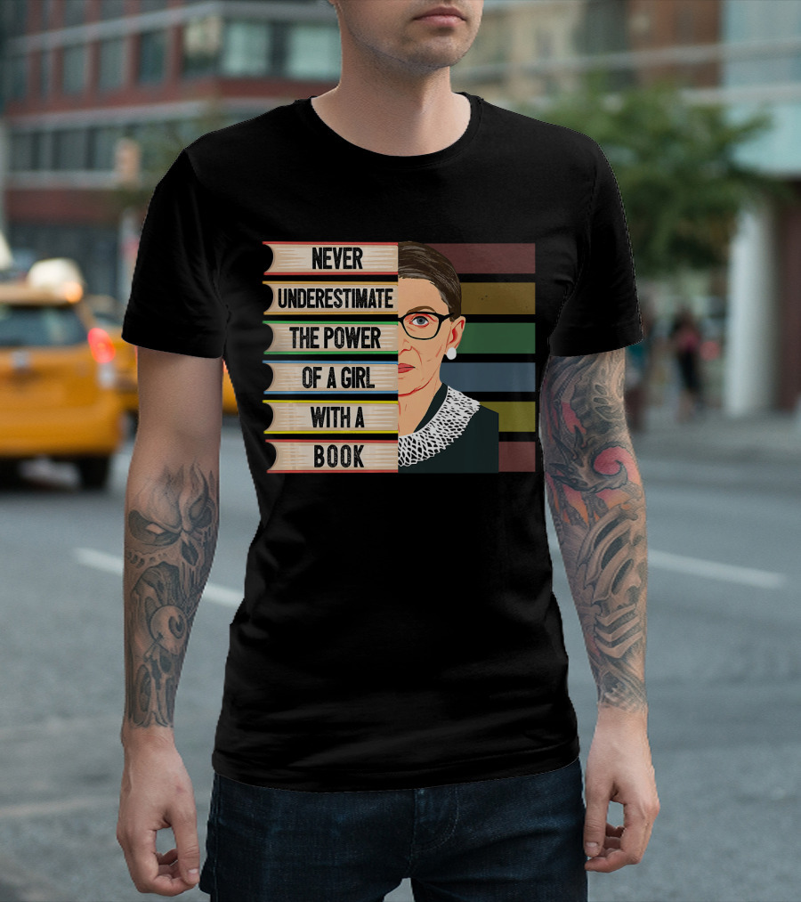 Never Underestimate The Power Of A Girl With A Book Feminist Ruth Bader Ginsburg RBG T-Shirt