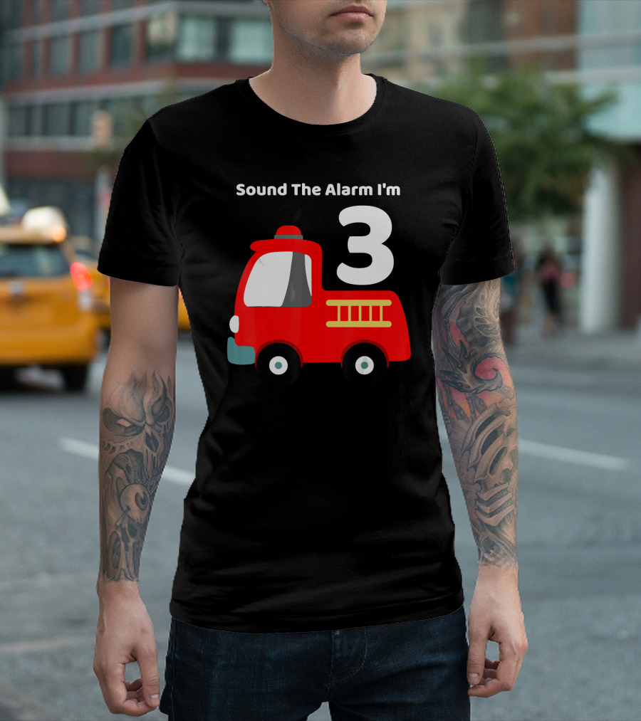 Sound The Alarm I'm 3 Firefighter Truck Birthday T-Shirt