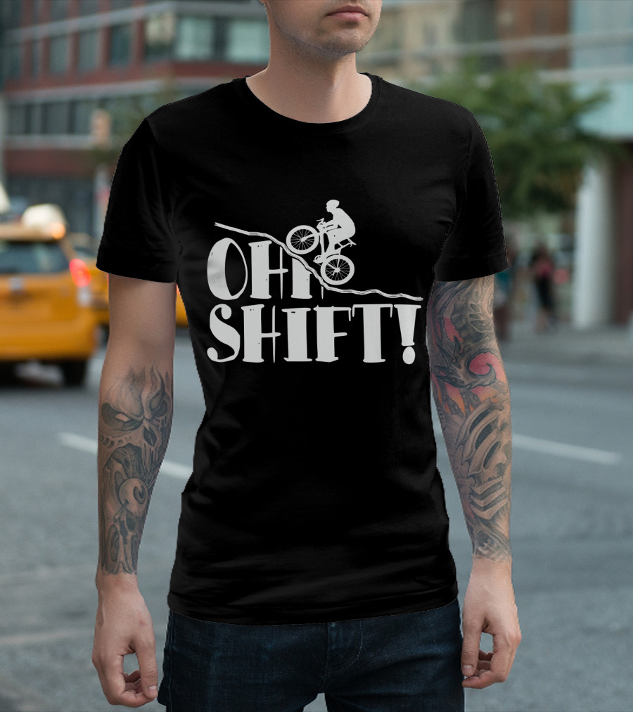 Funny Cycling Mountain Biking Oh Shift T-Shirt