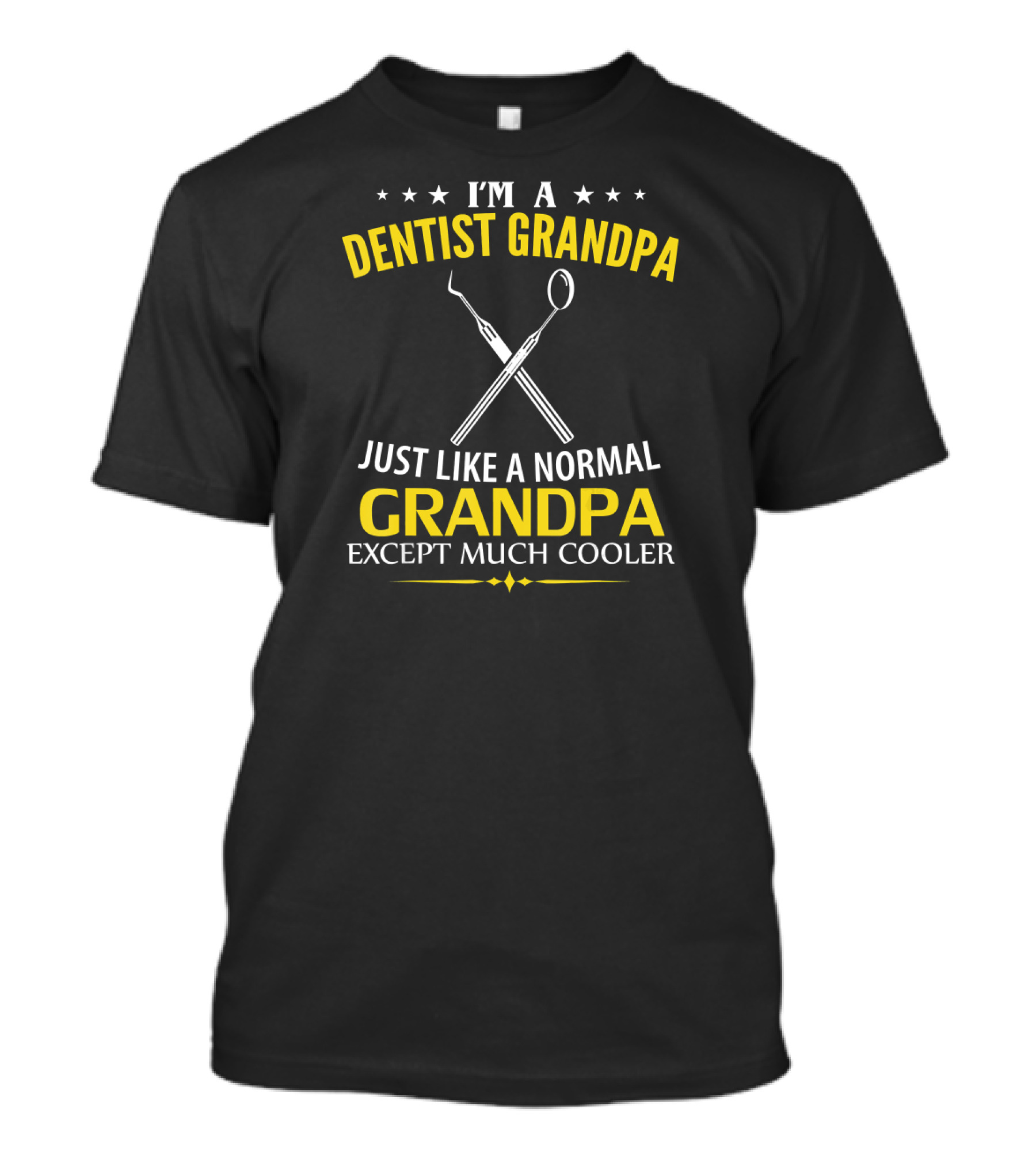 I'm A Dentist Grandpa Just Like A Normal Grandpa Except Much Cooler T-Shirt
