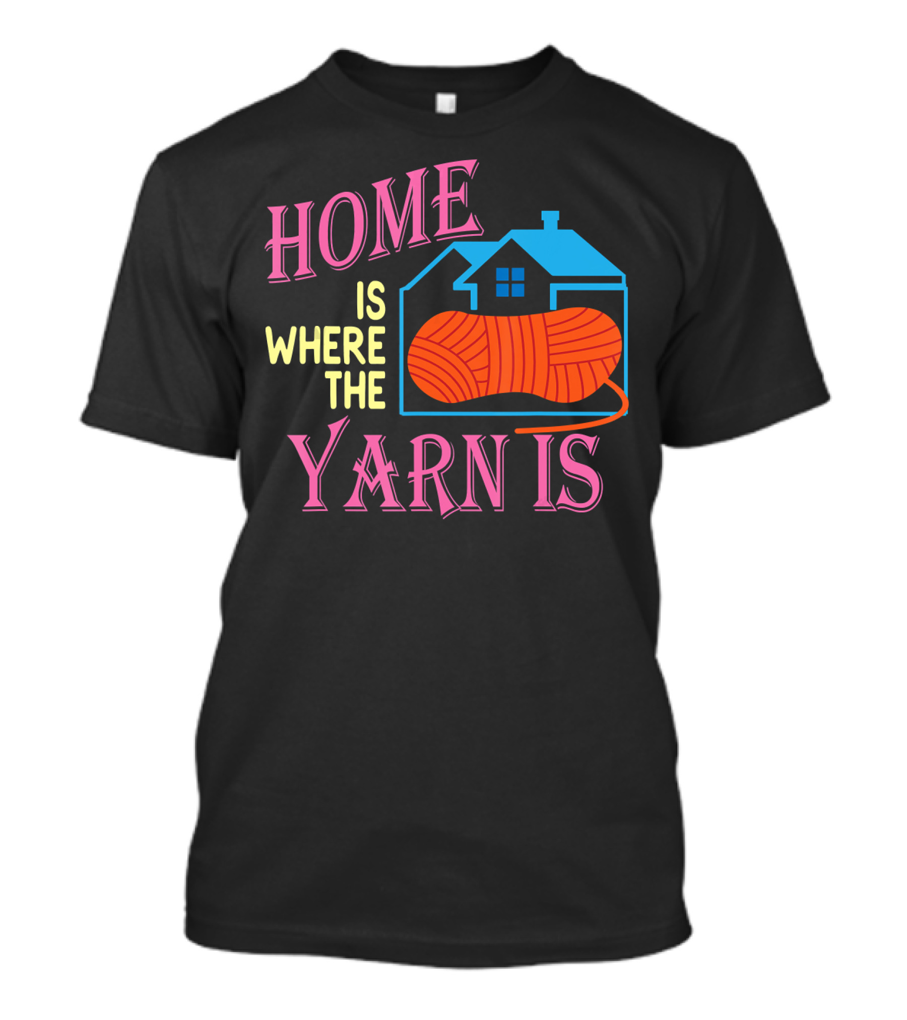 Home Is Where The Yarn Is Knitting Women Funny T-Shirt