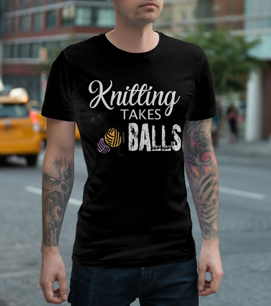 Knitting Takes Balls Funny Yarn Humor T-Shirt