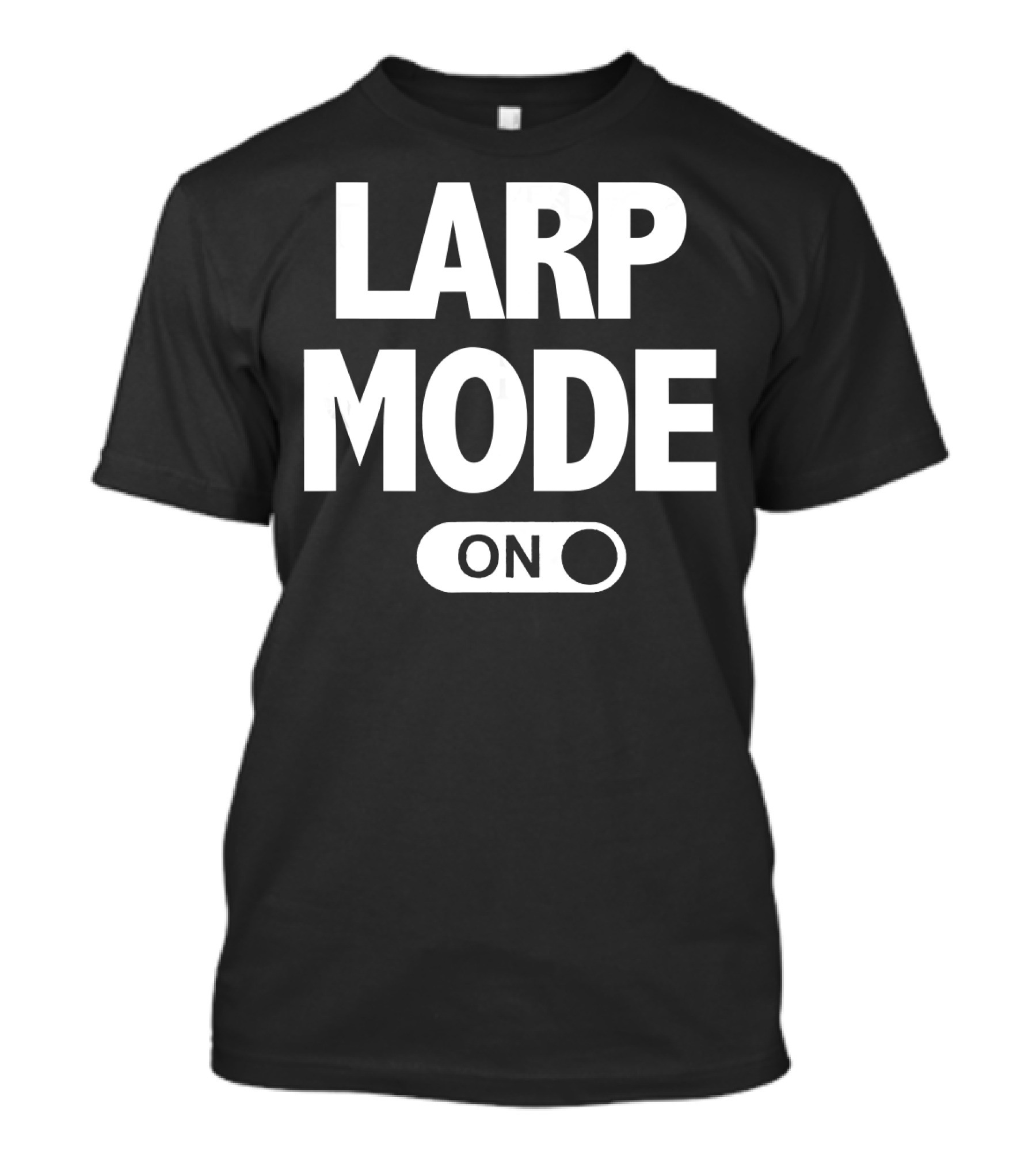 LARP Mode On Funny Larping Switch T-Shirt