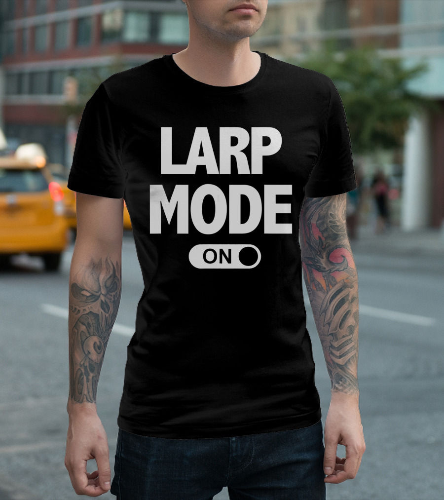 LARP Mode On Funny Larping Switch T-Shirt