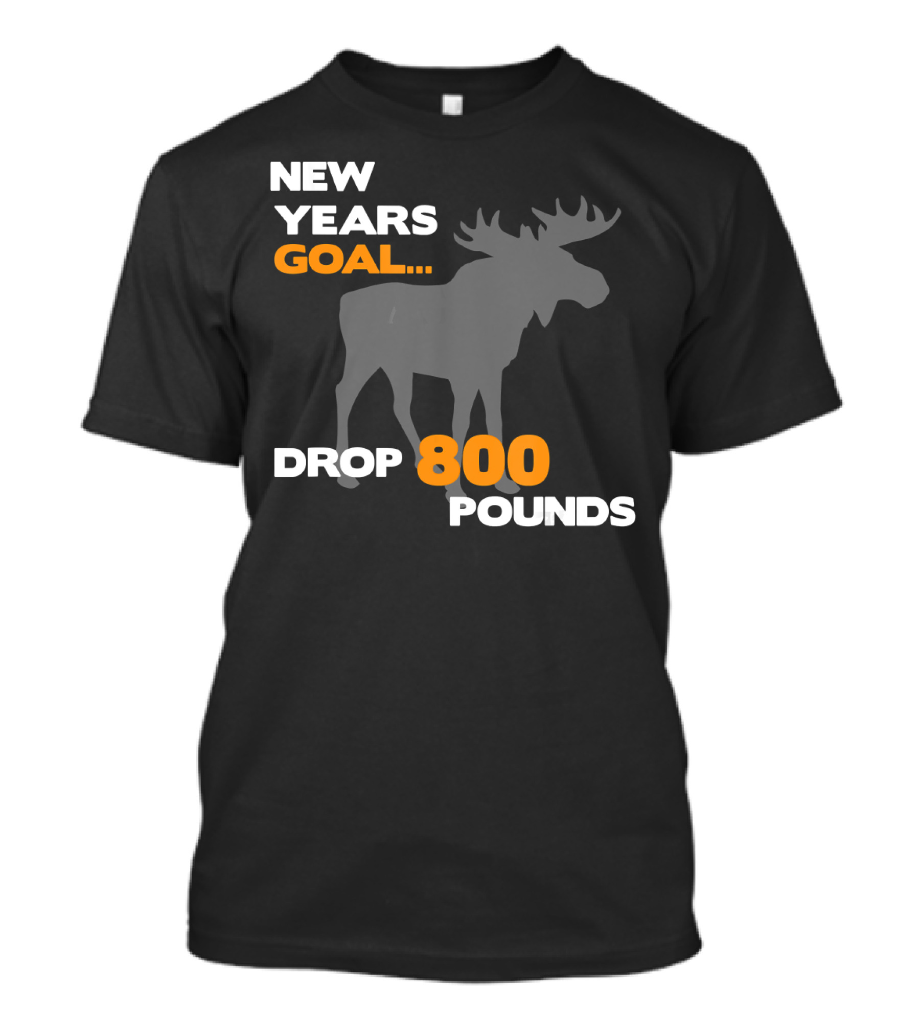 New Years Goal Drop 800 Pounds Moose Hunting Bow Hunte T-Shirt