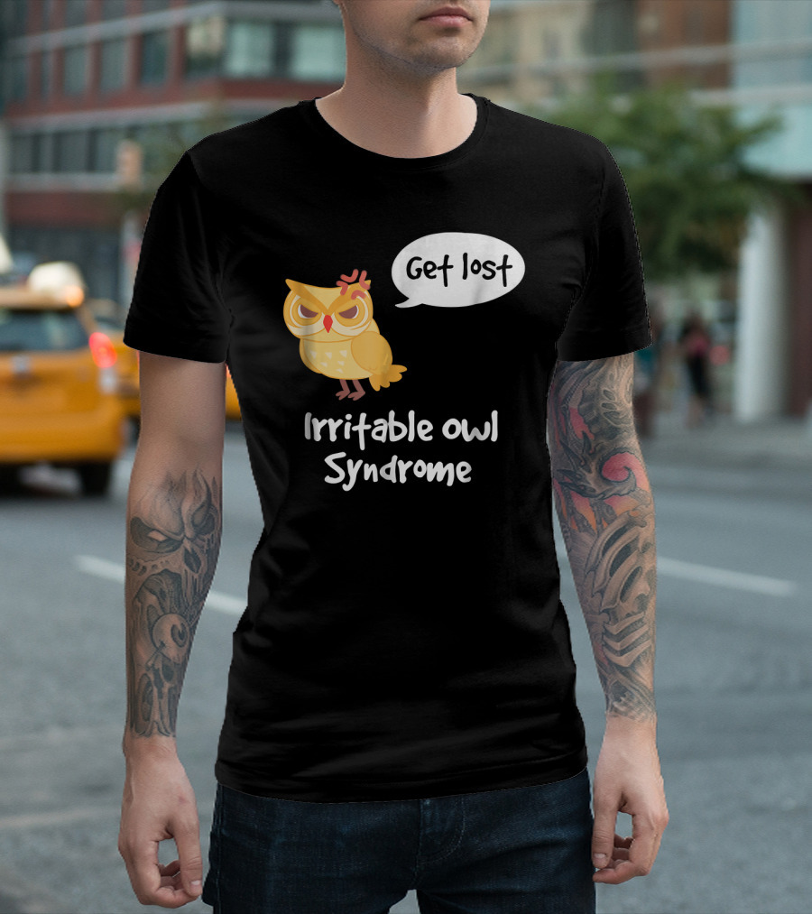 Get Lost Funny Owl Irritable Owl Syndrome T-Shirt