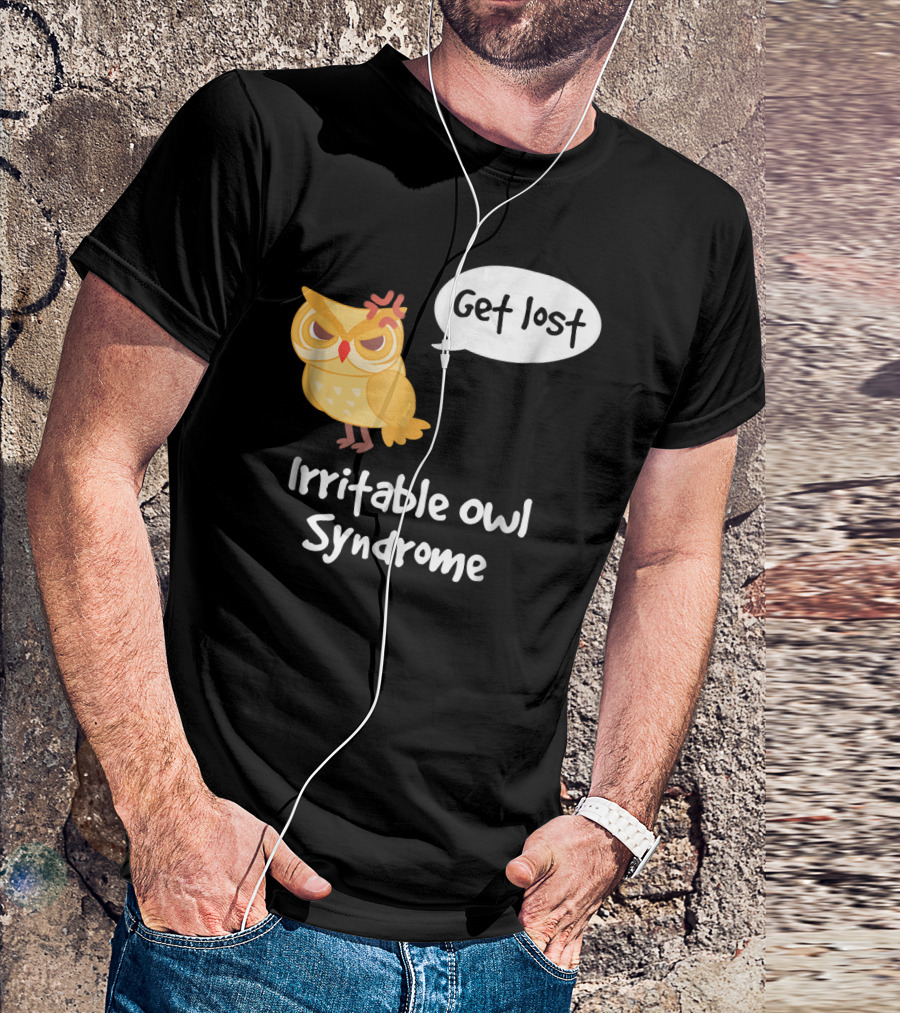 Get Lost Funny Owl Irritable Owl Syndrome T-Shirt