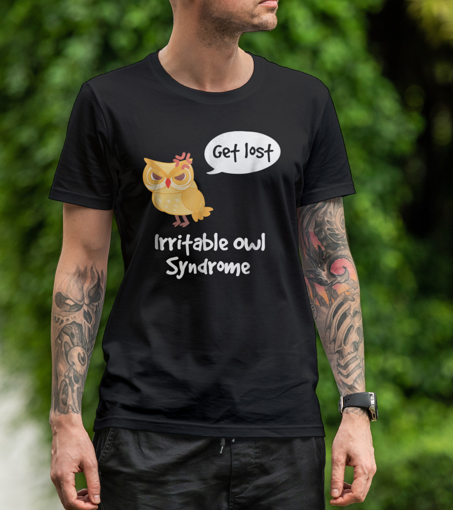 Get Lost Funny Owl Irritable Owl Syndrome T-Shirt