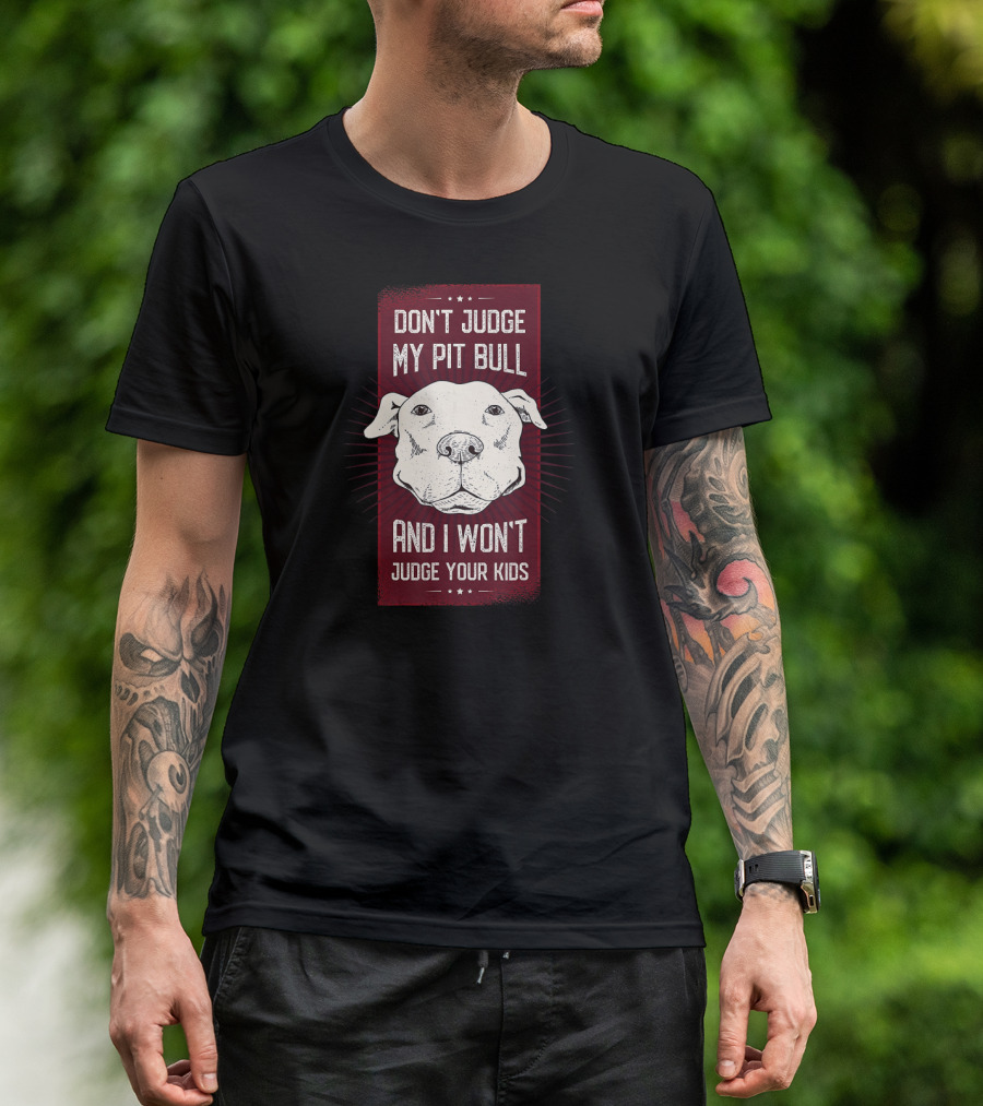 Don't Judge My Pit Bull And I Won't Judge Your Kids Funny Pitbull Mom Father Retro Pitbull T-Shirt