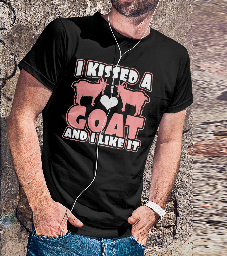 I Kissed A Goat And I Like It Goat I Like Goat For Lovers T-Shirt
