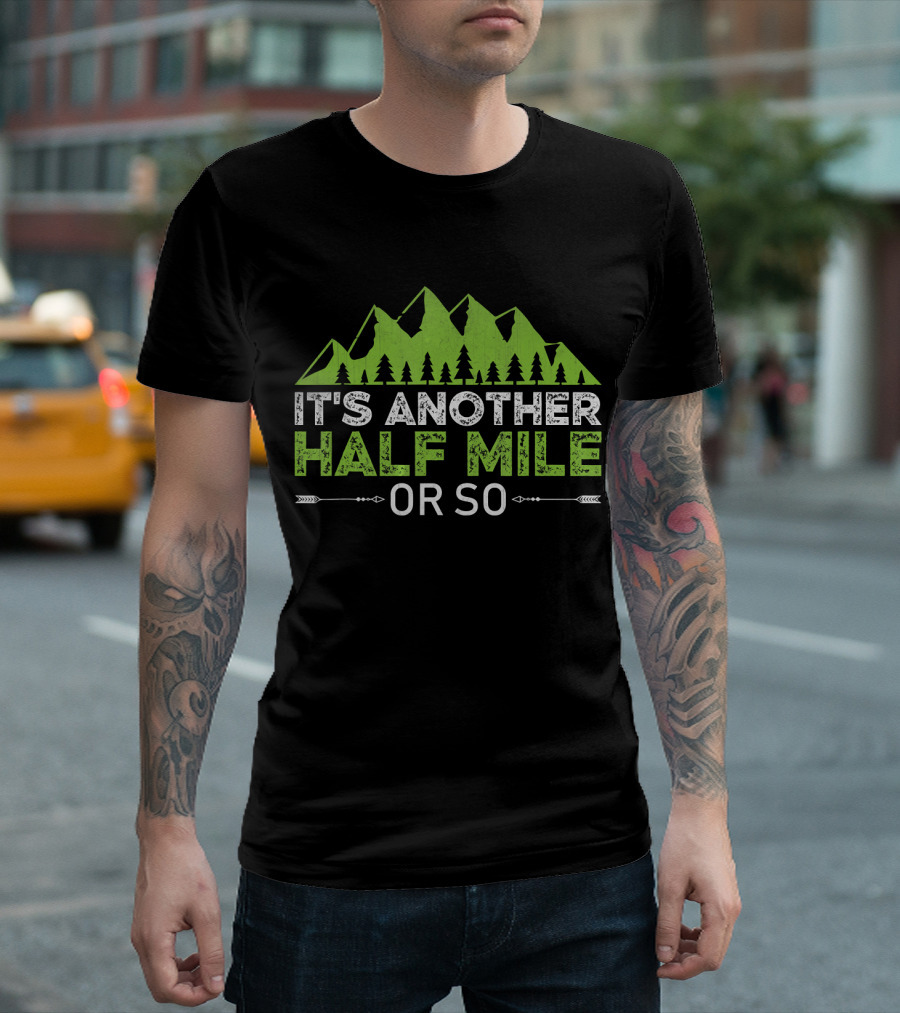 It's Another Half Mile Or So Mountain Trees T-Shirt