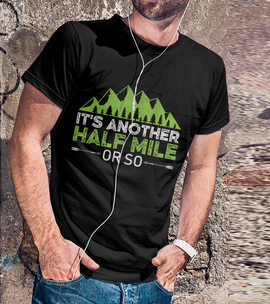 It's Another Half Mile Or So Mountain Trees T-Shirt