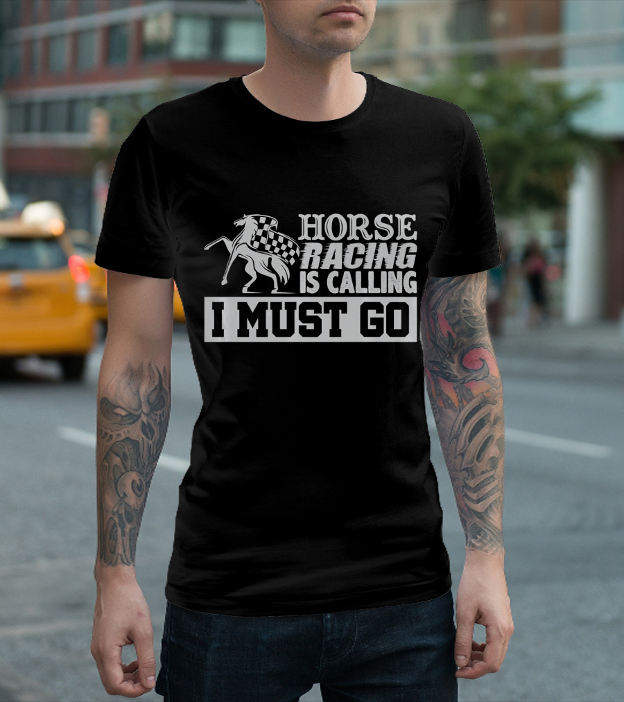 Horse Racing Is Calling I Must Go Checkered Flag Horse T-Shirt