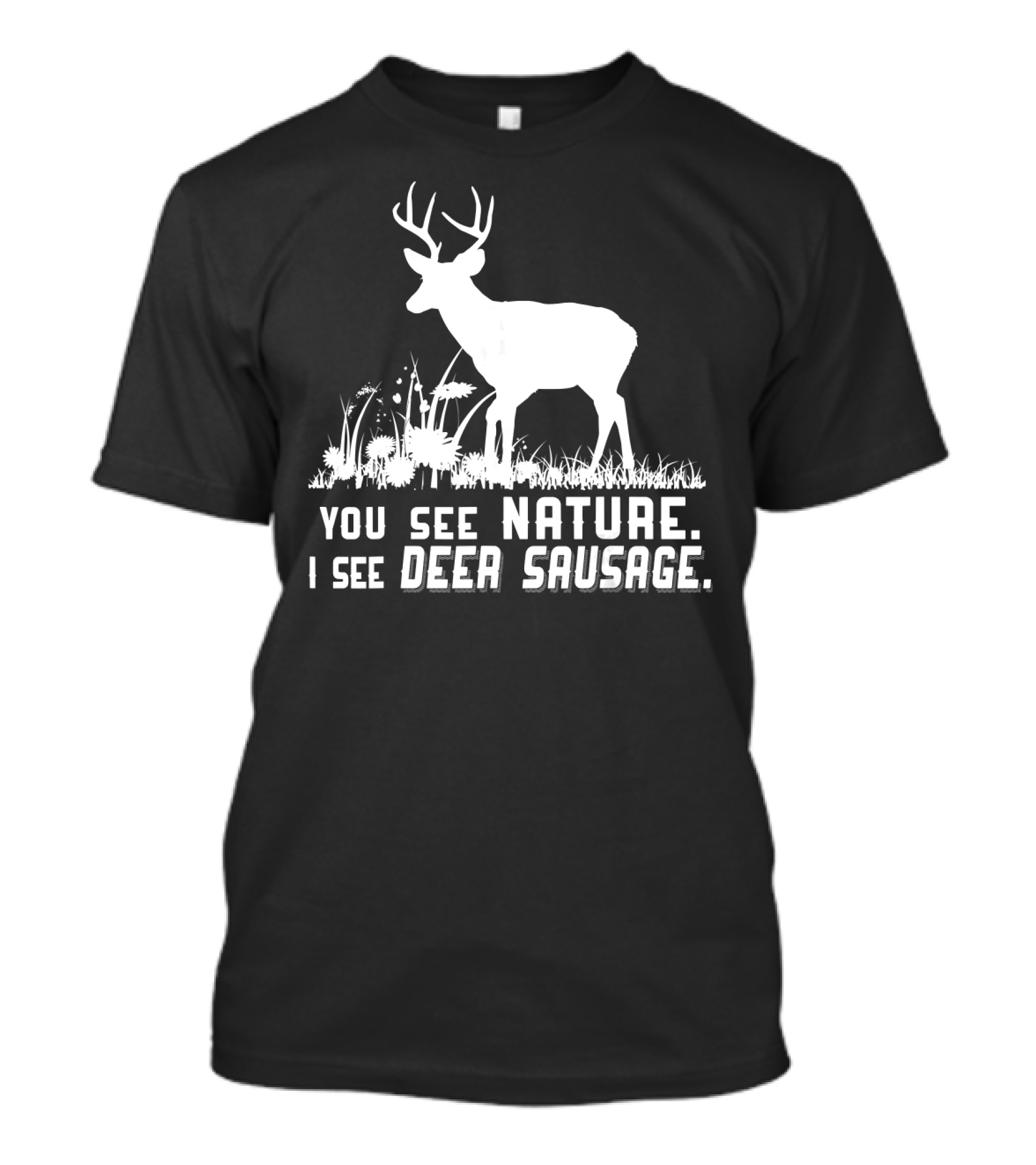 You See Nature I See Deer Sausage White Deer T-Shirt