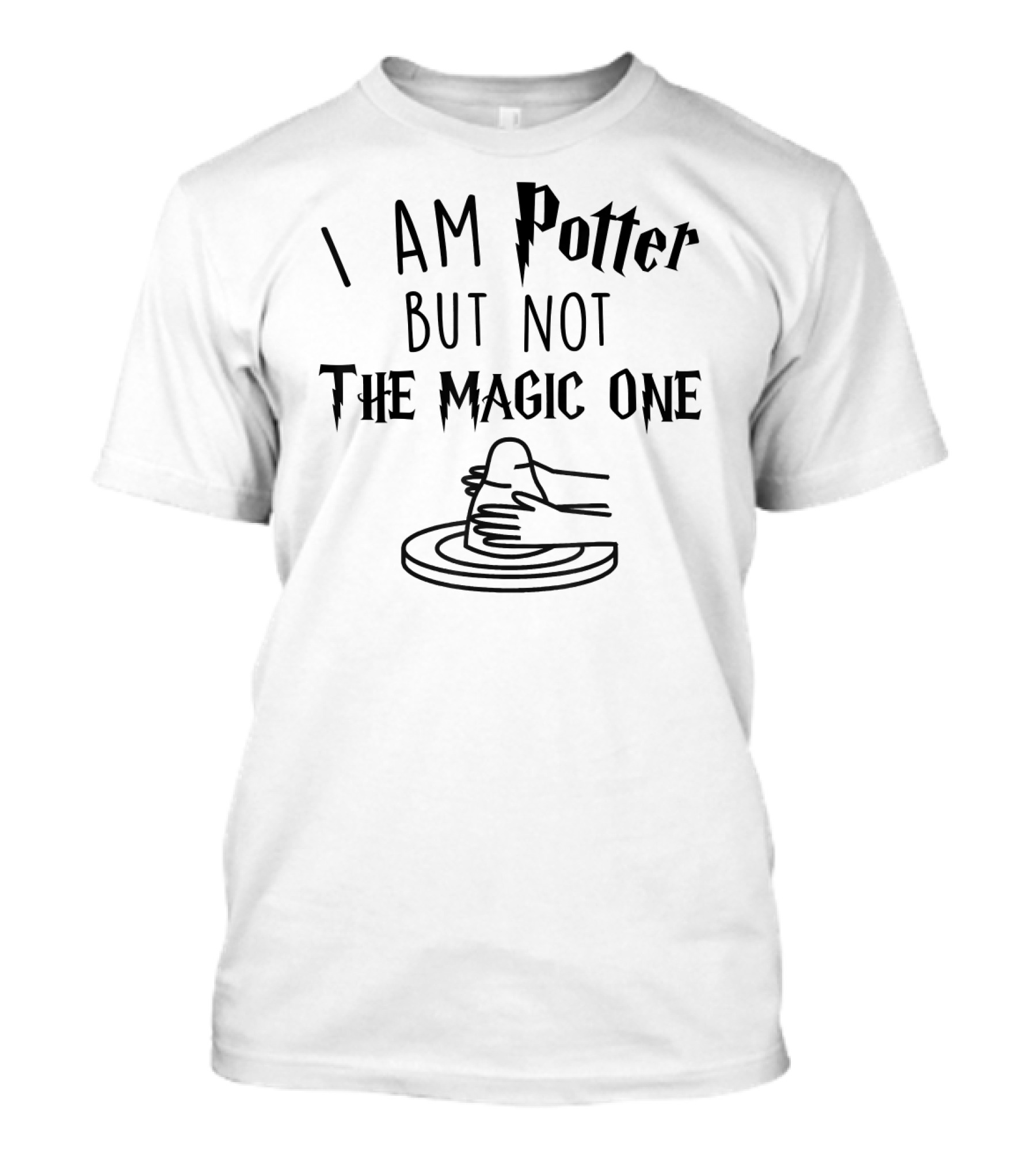 I Am Potter But Not The Magic One Funny Pottery Wheel T-Shirt